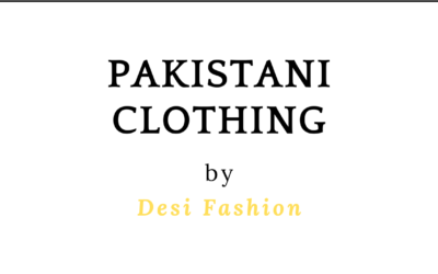 Traditional Pakistani Clothing: What are Pakistani Clothes Called?